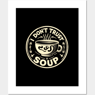 I dont trust soup Posters and Art